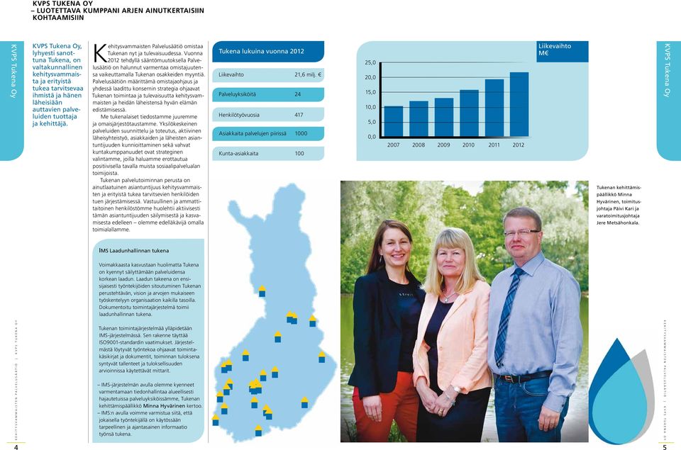 Vuonna 2012 tehdyllä sääntömuutoksella Palvelusäätiö on halunnut varmentaa omistajuutensa vaikeuttamalla Tukenan osakkeiden myyntiä.