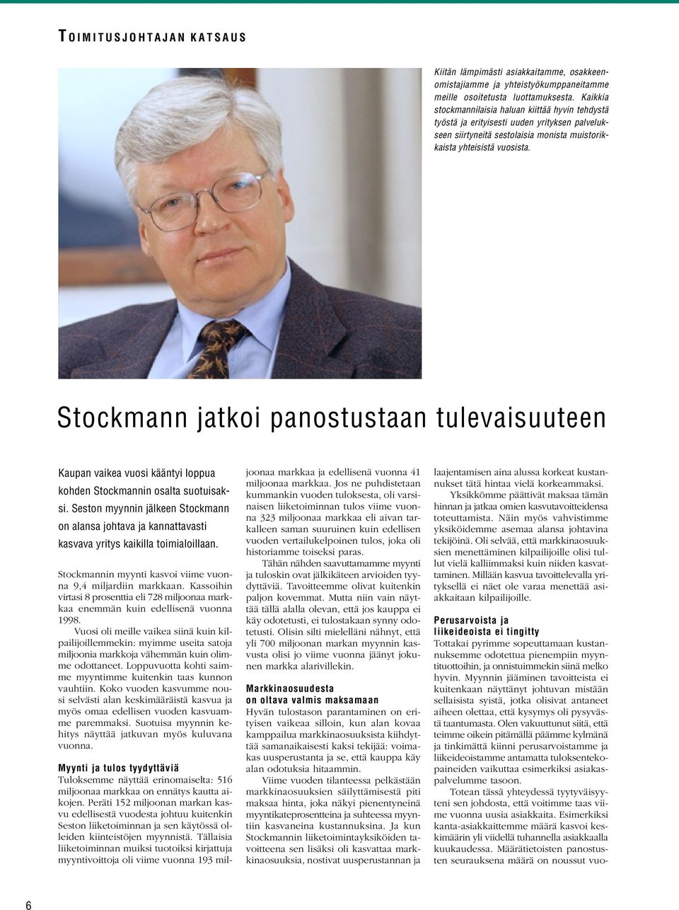 Stockmann jatkoi panostustaan tulevaisuuteen Kaupan vaikea vuosi kääntyi loppua kohden Stockmannin osalta suotuisaksi.