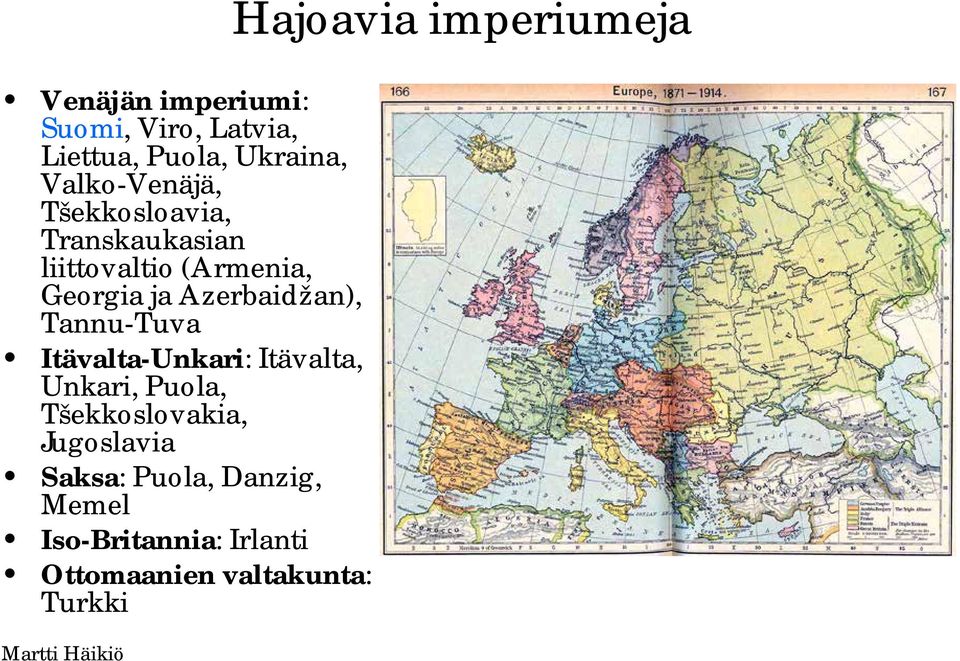 Tannu-Tuva Itävalta-Unkari: Itävalta, Unkari, Puola, Tšekkoslovakia, Jugoslavia