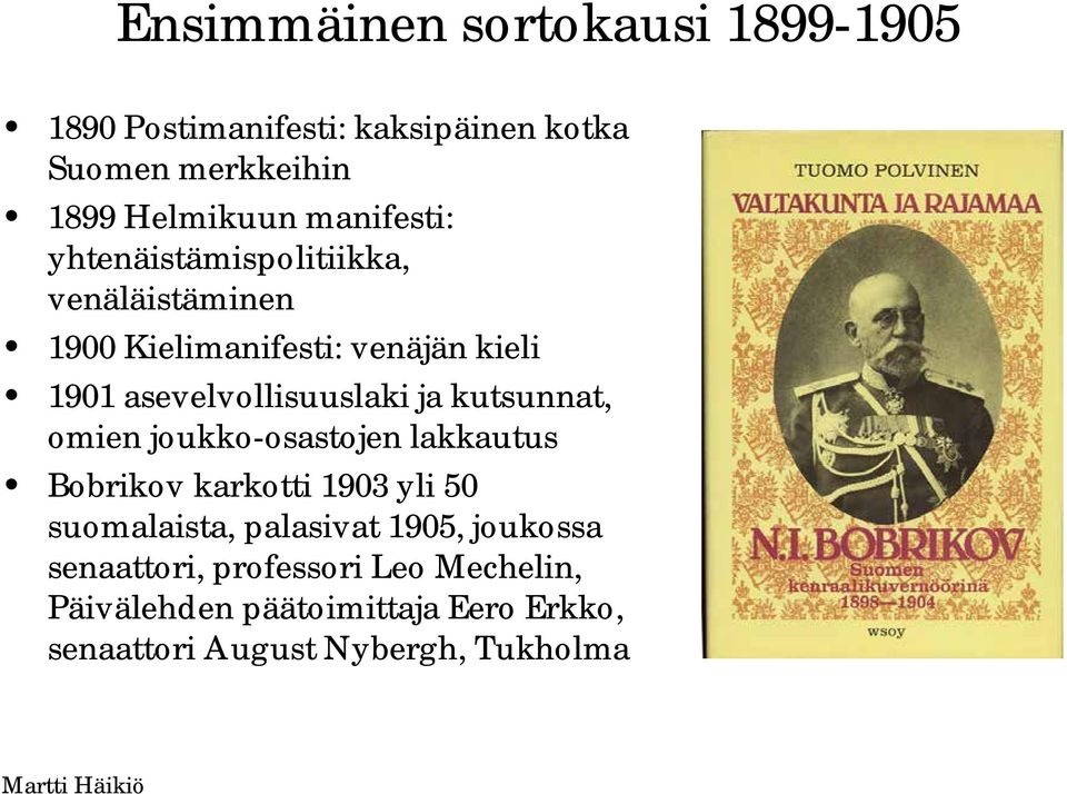 asevelvollisuuslaki ja kutsunnat, omien joukko-osastojen lakkautus Bobrikov karkotti 1903 yli 50 suomalaista,