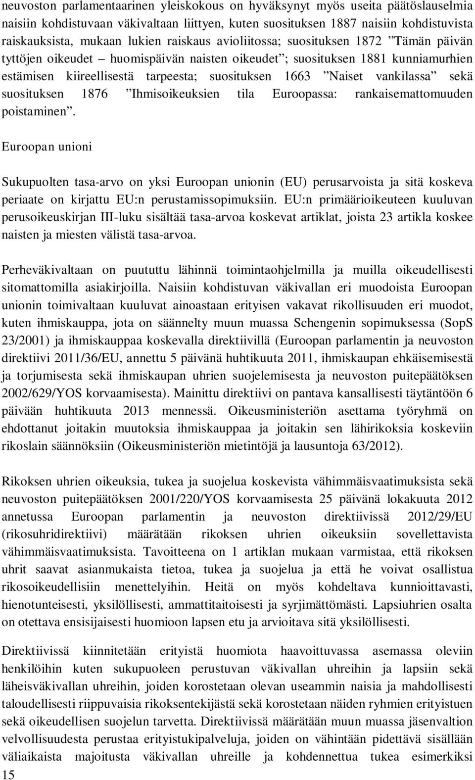 vankilassa sekä suosituksen 1876 Ihmisoikeuksien tila Euroopassa: rankaisemattomuuden poistaminen.