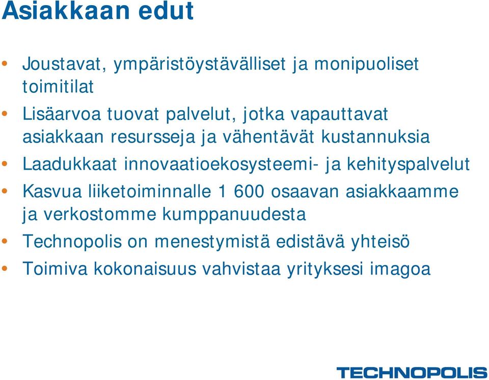 innovaatioekosysteemi- ja kehityspalvelut Kasvua liiketoiminnalle 1 600 osaavan asiakkaamme ja