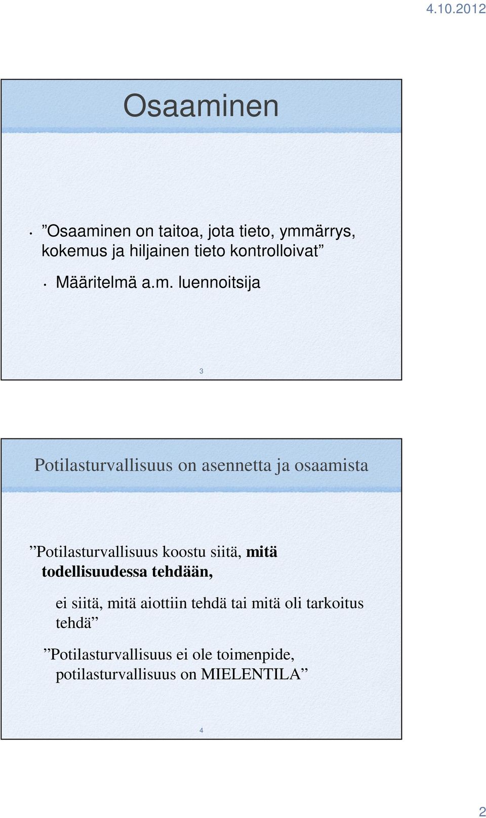 a.m. luennoitsija 3 Potilasturvallisuus on asennetta ja osaamista Potilasturvallisuus koostu