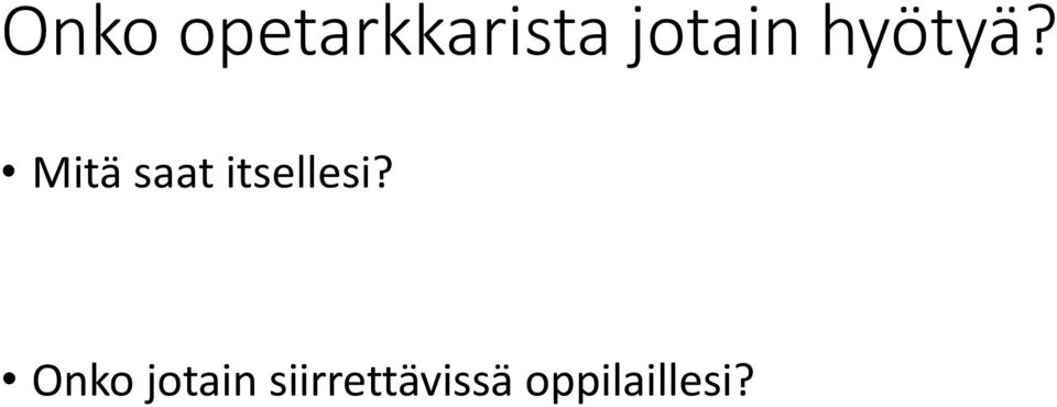 Mitä saat itsellesi?