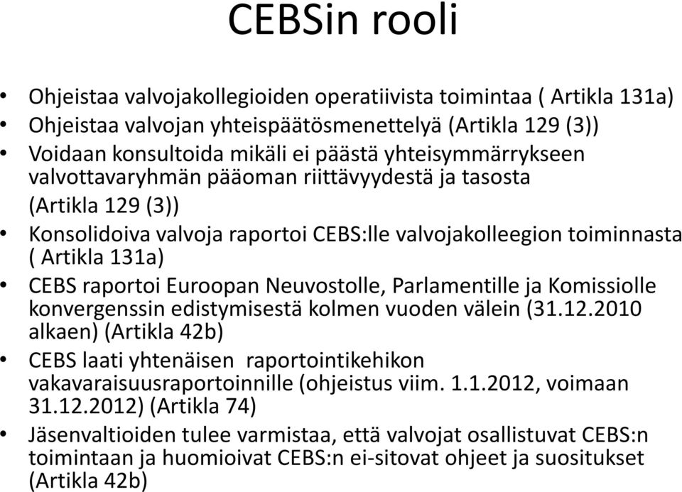 Euroopan Neuvostolle, Parlamentille ja Komissiolle konvergenssin edistymisestä kolmen vuoden välein (31.12.