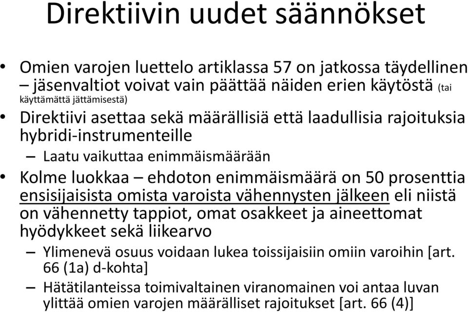 on 50 prosenttia ensisijaisista omista varoista vähennysten jälkeen eli niistä on vähennetty tappiot, omat osakkeet ja aineettomat hyödykkeet sekä liikearvo Ylimenevä osuus