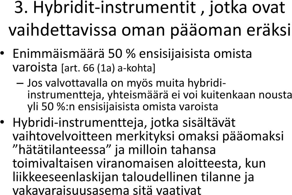 ensisijaisista omista varoista Hybridi-instrumentteja, jotka sisältävät vaihtovelvoitteen merkityksi omaksi pääomaksi