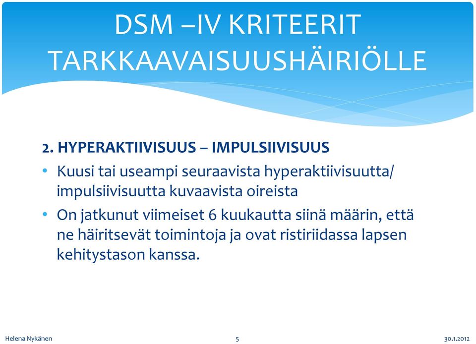 hyperaktiivisuutta/ impulsiivisuutta kuvaavista oireista On jatkunut