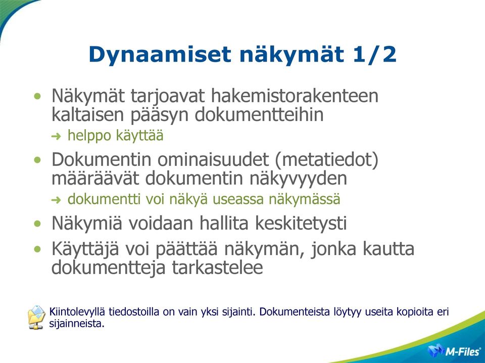 näkymässä Näkymiä voidaan hallita keskitetysti Käyttäjä voi päättää näkymän, jonka kautta dokumentteja