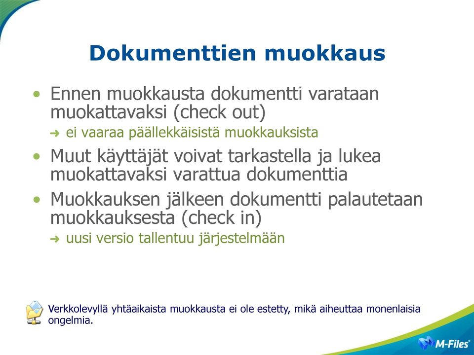 dokumenttia Muokkauksen jälkeen dokumentti palautetaan muokkauksesta (check in) uusi versio