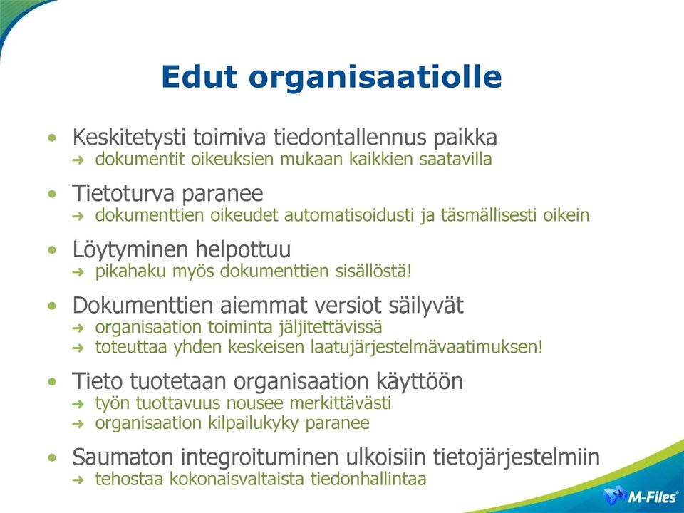 Dokumenttien aiemmat versiot säilyvät organisaation toiminta jäljitettävissä toteuttaa yhden keskeisen laatujärjestelmävaatimuksen!