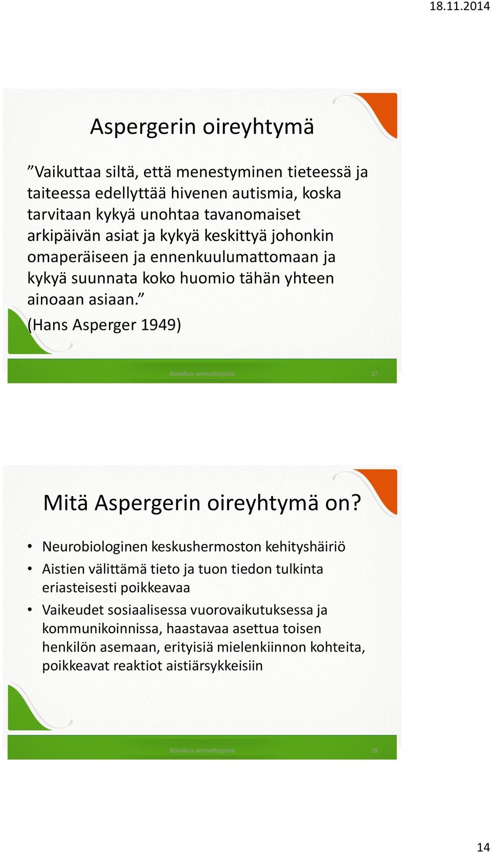 (Hans Asperger 1949) Bovallius-ammattiopisto 27 Mitä Aspergerin oireyhtymä on?