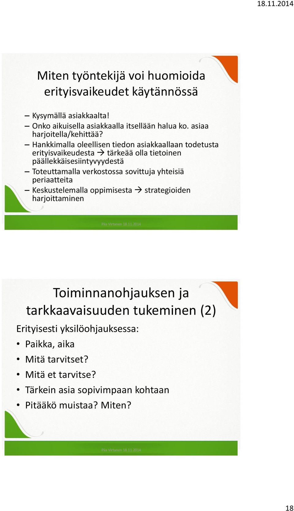 Hankkimalla oleellisen tiedon asiakkaallaan todetusta erityisvaikeudesta tärkeää olla tietoinen päällekkäisesiintyvyydestä Toteuttamalla