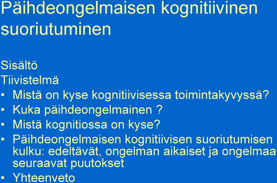 Mistä kognitiossa on kyse?