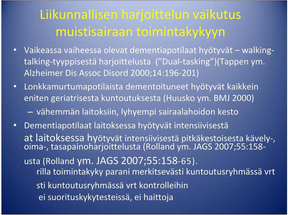 BMJ 2000) vähemmän laitoksiin, lyhyempi sairaalahoidon kesto Dementiapotilaat laitoksessa hyötyvät intensiivisestä at laitoksessa hyötyvät intensiivisestä pitkäkestoisesta kävely, oima,