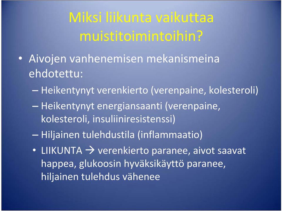 kolesteroli) Heikentynyt energiansaanti (verenpaine, kolesteroli, insuliiniresistenssi)