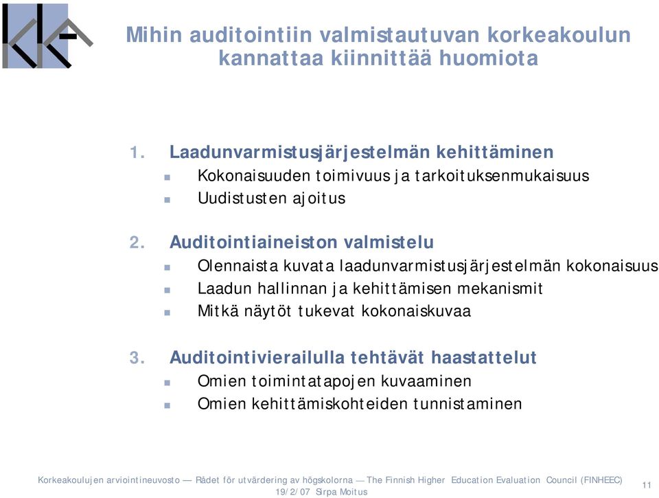 Auditointiaineiston valmistelu Olennaista kuvata laadunvarmistusjärjestelmän kokonaisuus Laadun hallinnan ja