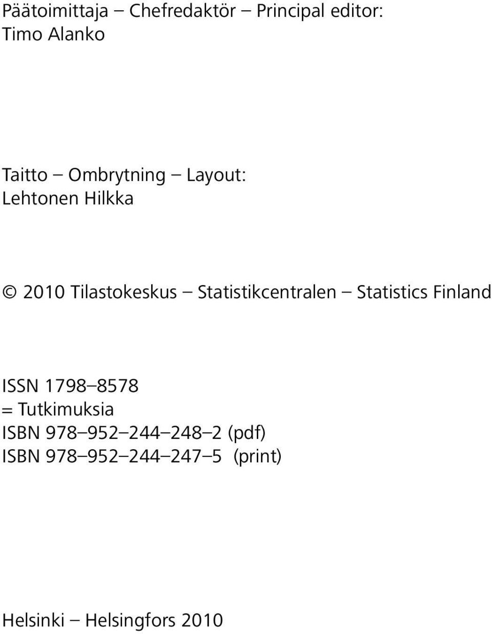 Statistikcentralen Statistics Finland ISSN 1798 8578 = Tutkimuksia