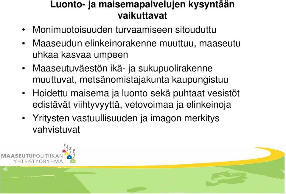 sukupuolirakenne muuttuvat, metsänomistajakunta kaupungistuu Hoidettu maisema ja luonto sekä