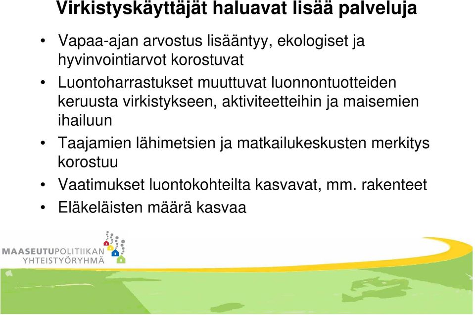 virkistykseen, aktiviteetteihin ja maisemien ihailuun Taajamien lähimetsien ja