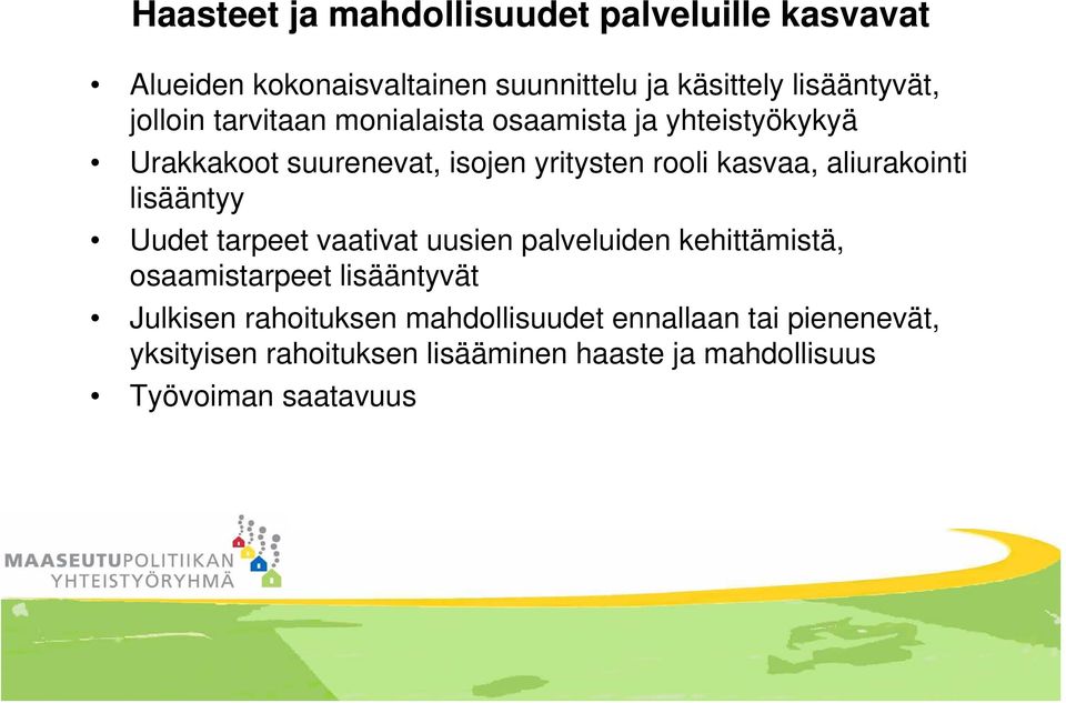 aliurakointi lisääntyy Uudet tarpeet vaativat uusien palveluiden kehittämistä, osaamistarpeet lisääntyvät Julkisen