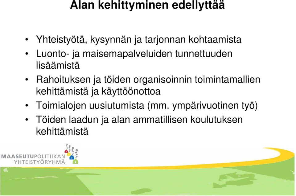 organisoinnin toimintamallien kehittämistä ja käyttöönottoa Toimialojen