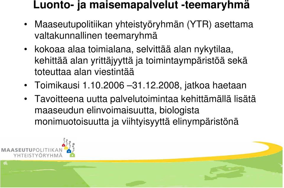 sekä toteuttaa alan viestintää Toimikausi 1.10.2006 31.12.