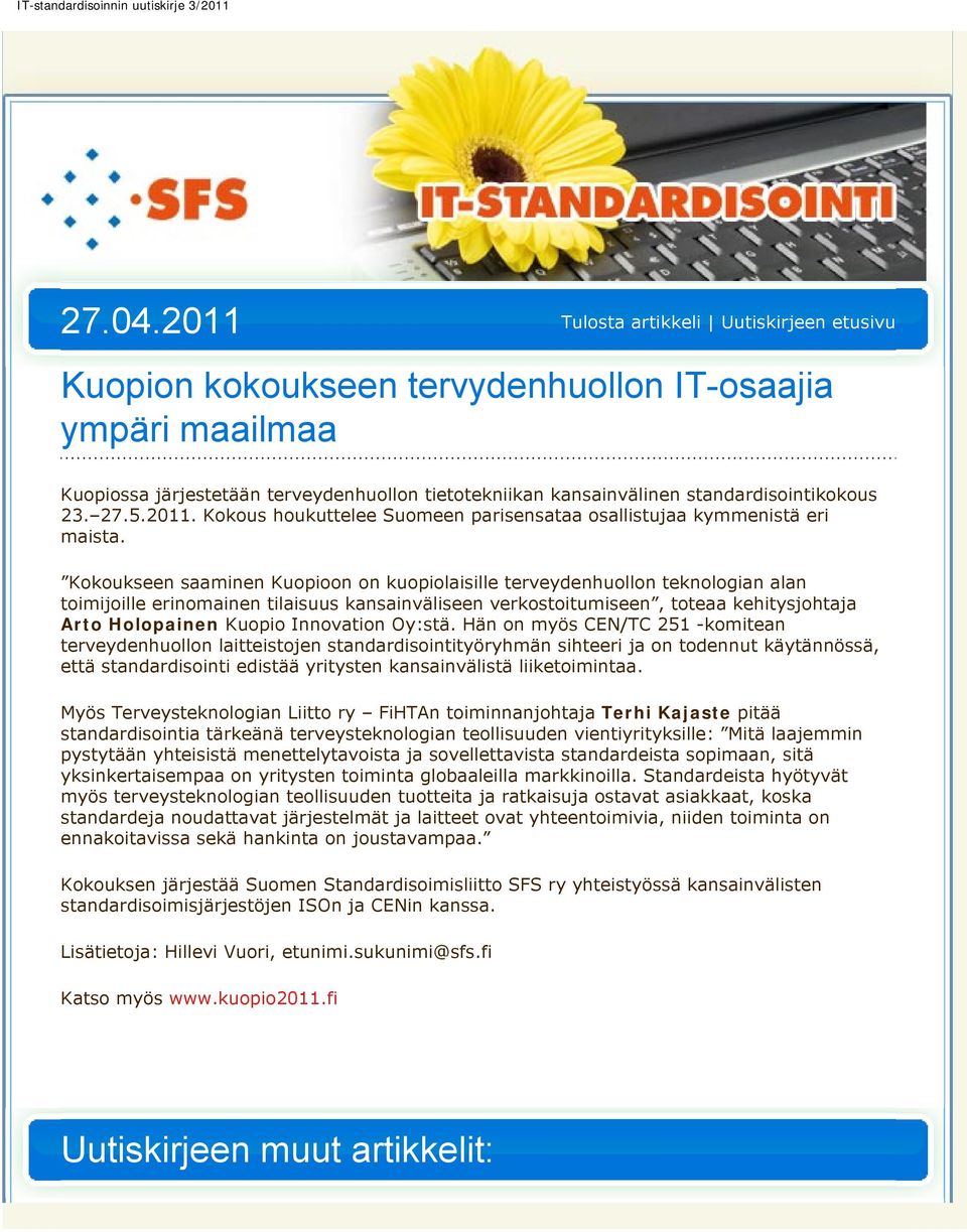 23. 27.5.2011. Kokous houkuttelee Suomeen parisensataa osallistujaa kymmenistä eri maista.