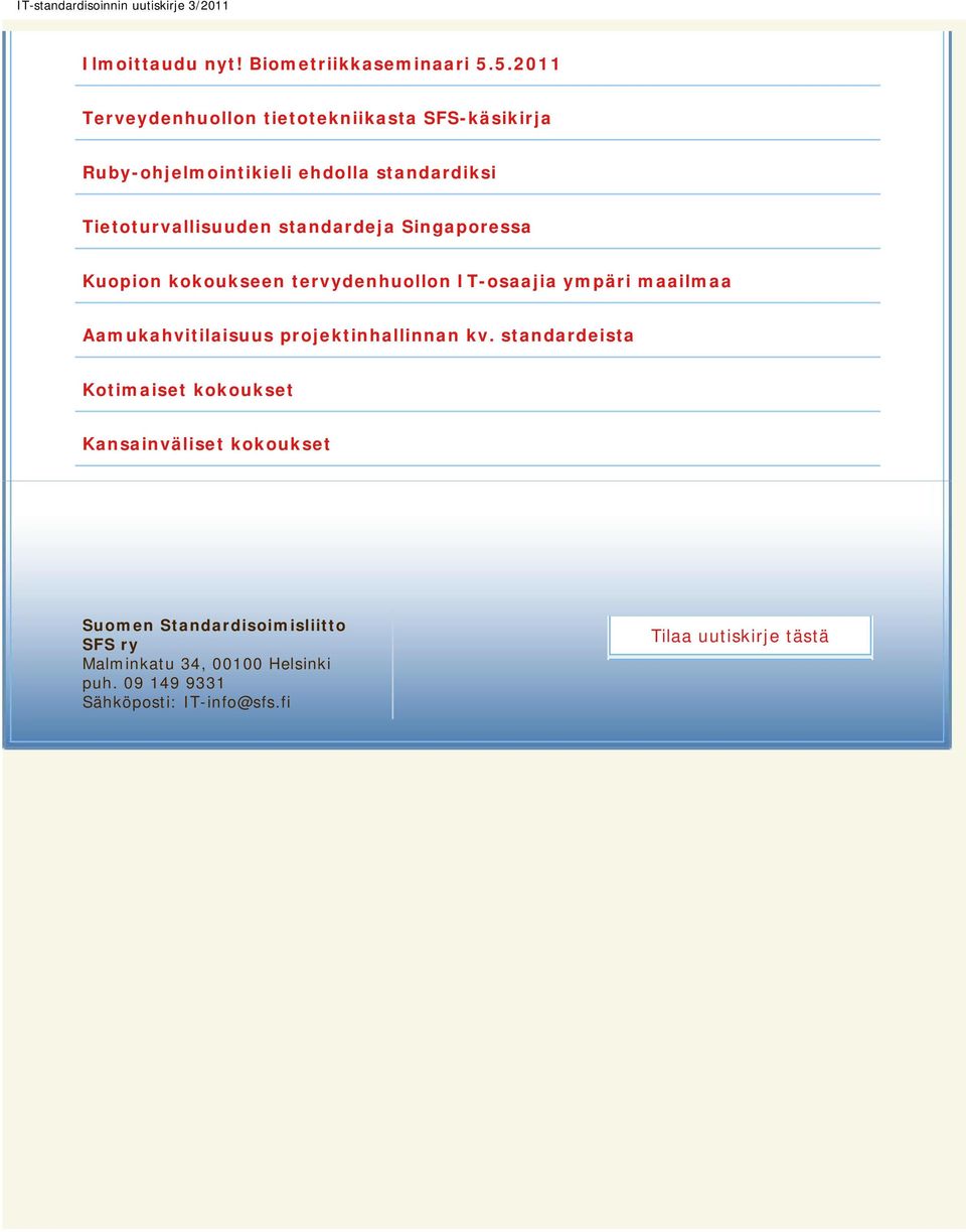 standardeista Suomen Standardisoimisliitto SFS ry Malminkatu