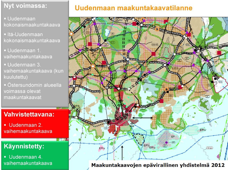 vaihemaakuntakaava (kun kuulutettu) Östersundomin alueella voimassa olevat maakuntakaavat