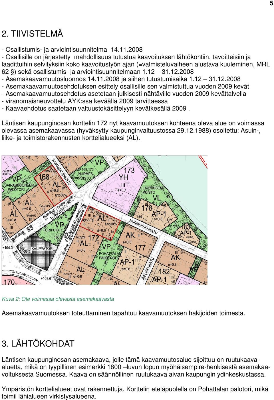 sekä osallistumis- ja arviointisuunnitelmaan 1.12 