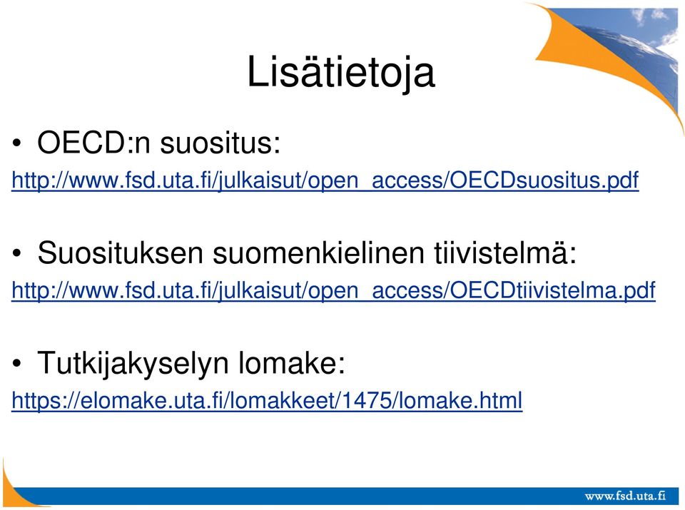 pdf Suosituksen suomenkielinen tiivistelmä: http://www.fsd.uta.