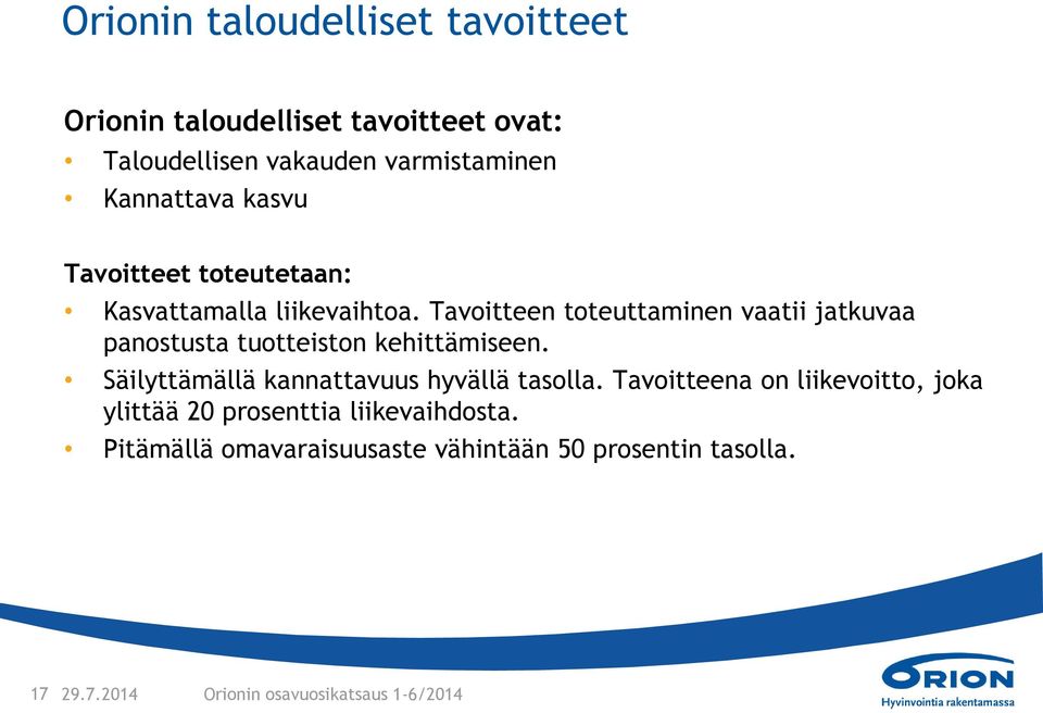 Tavoitteen toteuttaminen vaatii jatkuvaa panostusta tuotteiston kehittämiseen.