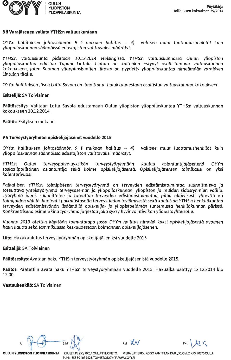, THS:n valtuuskunnassa Oulun yliopiston ylioppilaskuntaa edustaa Tapani Lintula.
