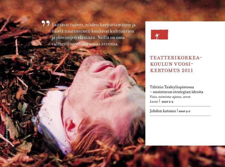 teatterikorkeakoulun vuosikertomus 2011 Tähtäin Taideyliopistossa uusiutuvan