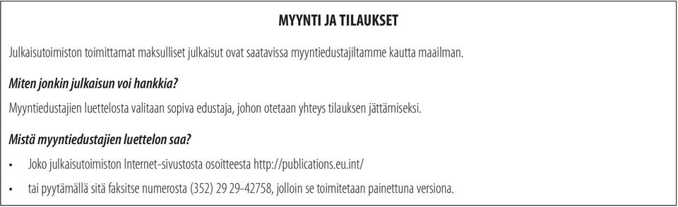 Myyntiedustajien luettelosta valitaan sopiva edustaja, johon otetaan yhteys tilauksen jättämiseksi.