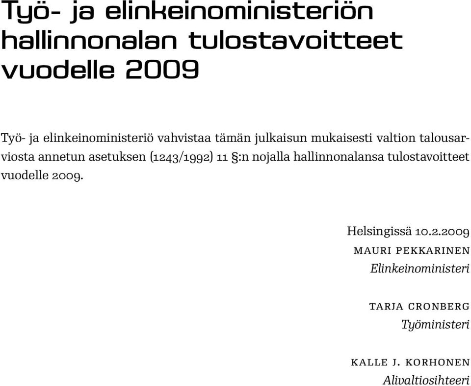 asetuksen (1243/1992) 11 :n nojalla hallinnonalansa tulostavoitteet vuodelle 2009.