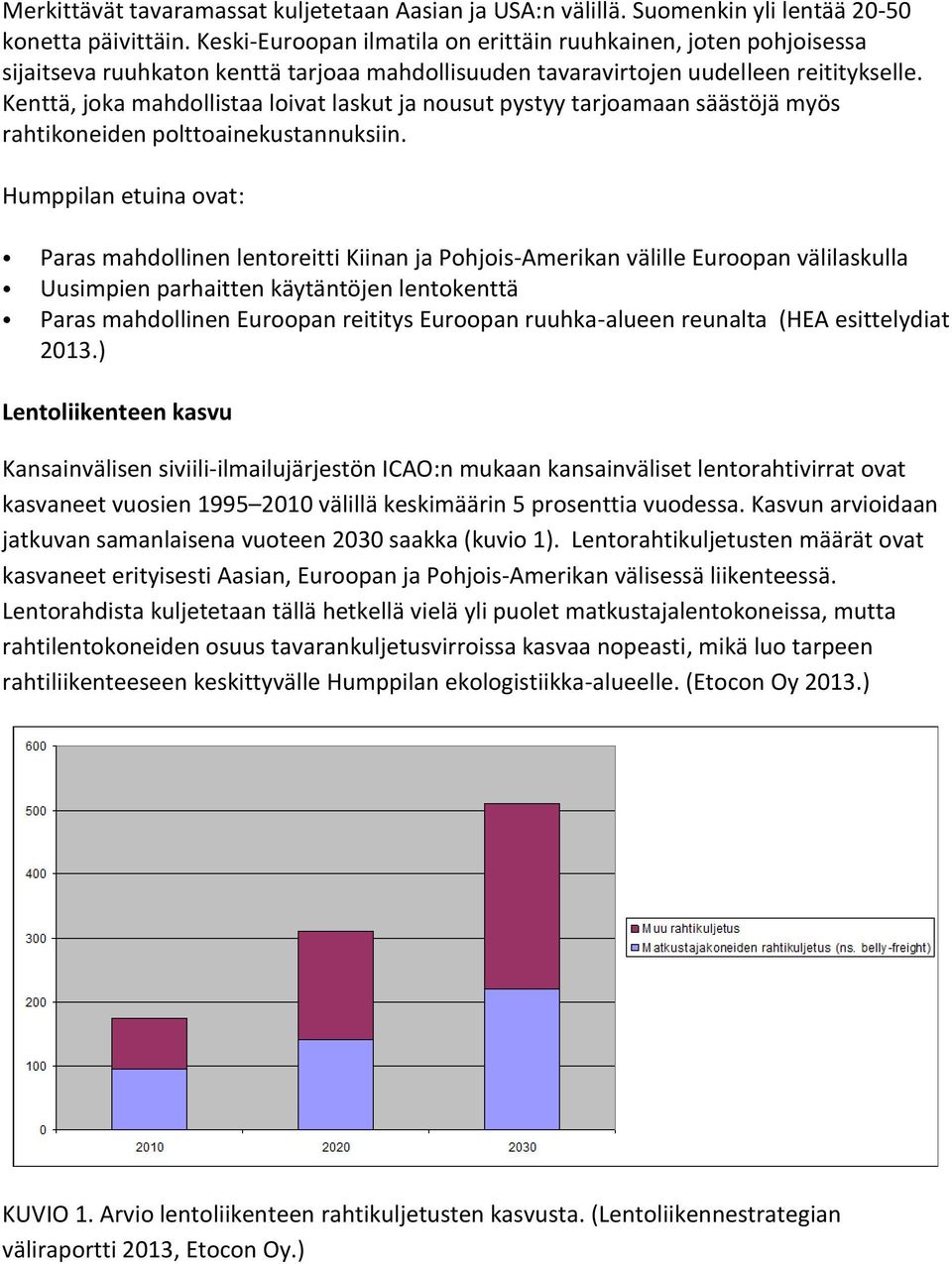 Kenttä, joka mahdollistaa loivat laskut ja nousut pystyy tarjoamaan säästöjä myös rahtikoneiden polttoainekustannuksiin.