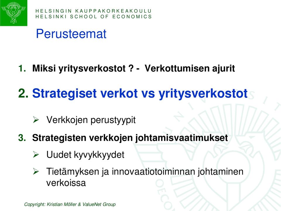 Strategiset verkot vs yritysverkostot Verkkojen perustyypit