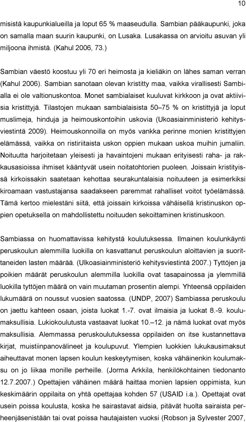 Monet sambialaiset kuuluvat kirkkoon ja ovat aktiivisia kristittyjä.