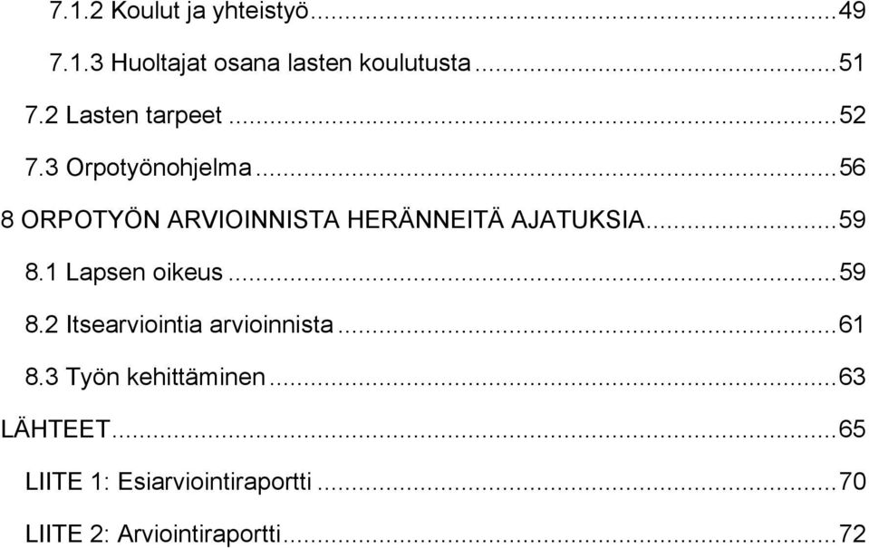 ..56 8 ORPOTYÖN ARVIOINNISTA HERÄNNEITÄ AJATUKSIA...59 8.