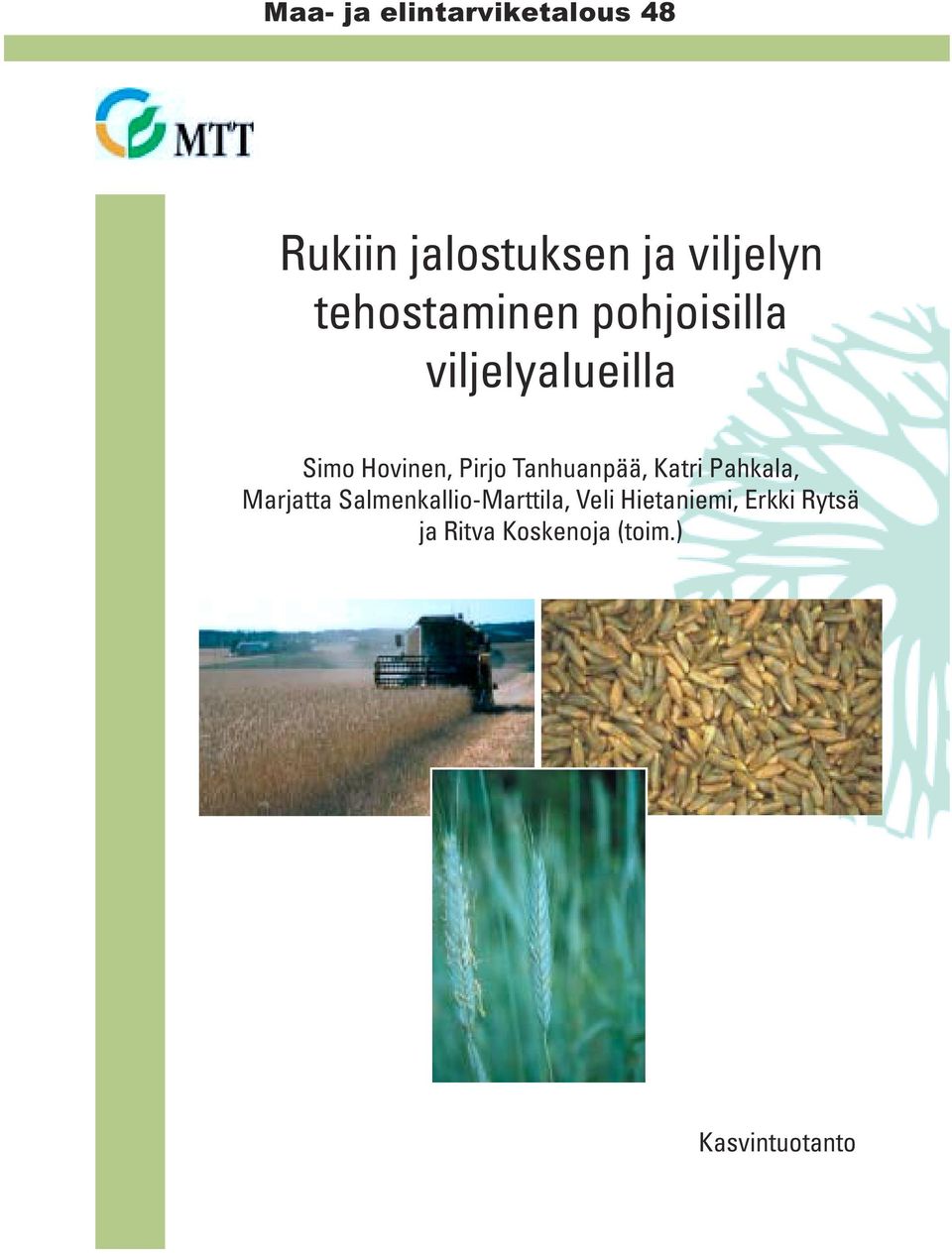 Tanhuanpää, Katri Pahkala, Marjatta Salmenkallio-Marttila,