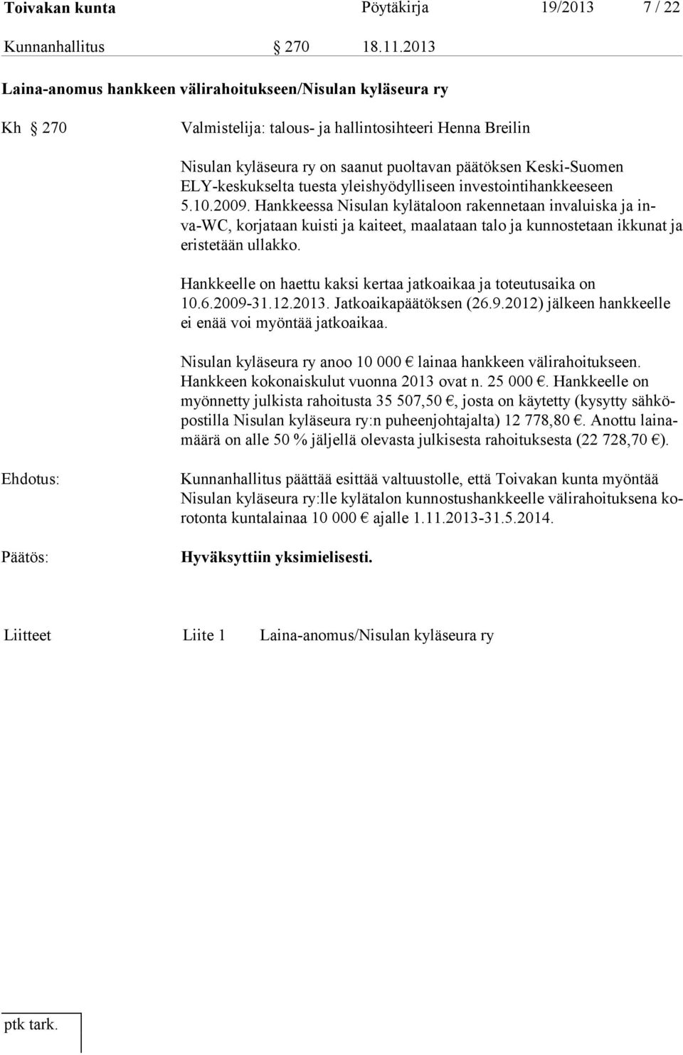 ELY-keskukselta tuesta yleishyödylliseen investointihankkeeseen 5.10.2009.