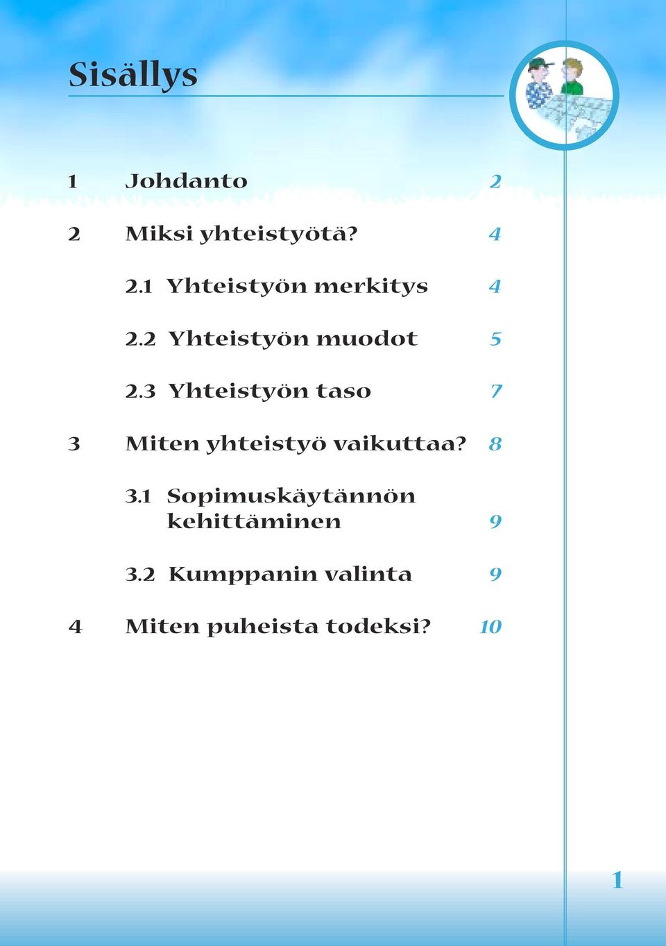 3 Yhteistyön taso 7 3 Miten yhteistyö vaikuttaa? 8 3.