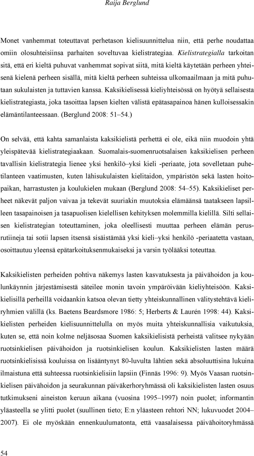 puhutaan sukulaisten ja tuttavien kanssa.
