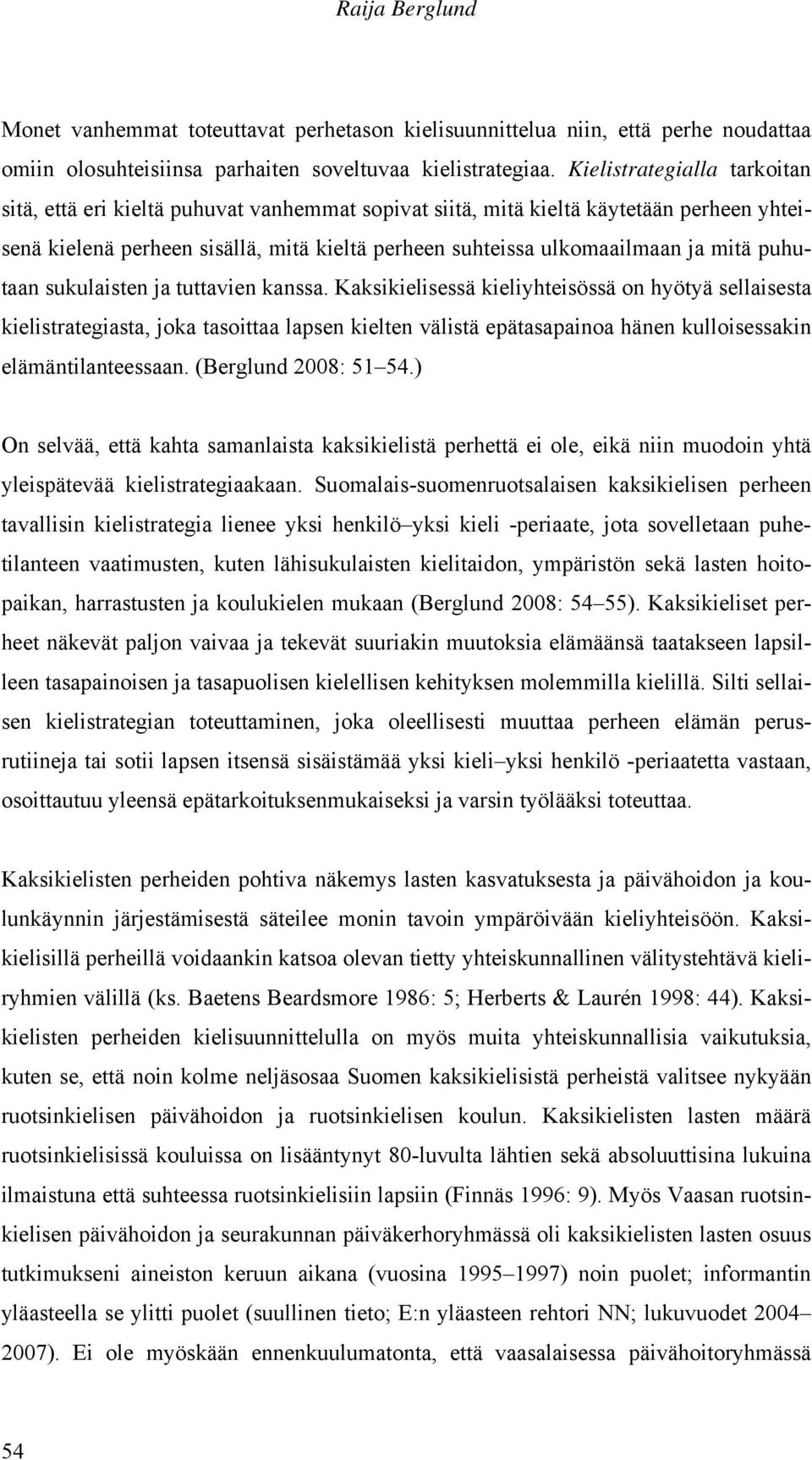 puhutaan sukulaisten ja tuttavien kanssa.