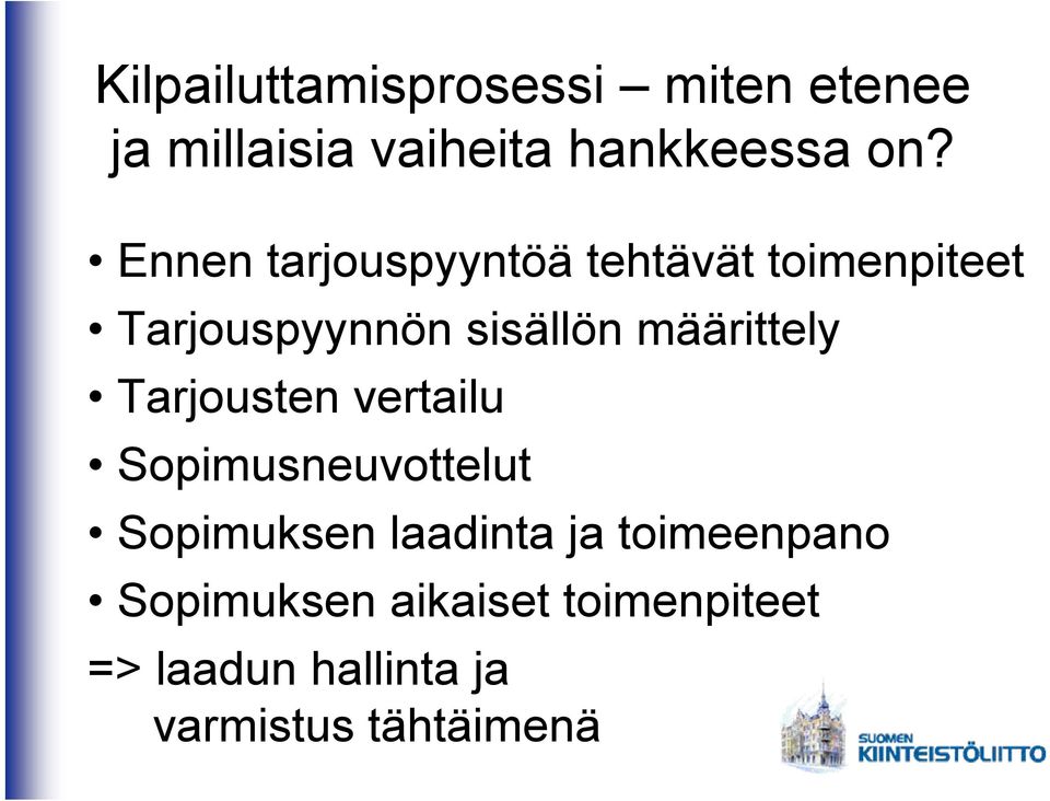 määrittely Tarjousten vertailu Sopimusneuvottelut Sopimuksen laadinta ja