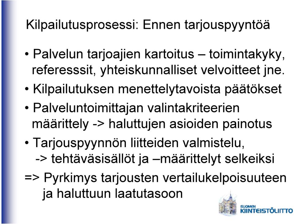 Kilpailutuksen menettelytavoista päätökset Palveluntoimittajan valintakriteerien määrittely ->