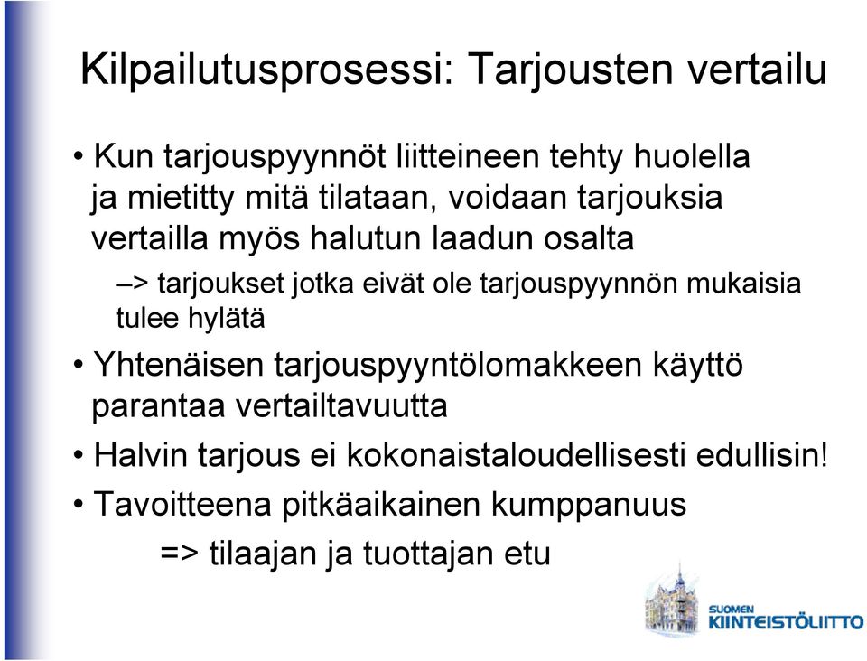 tarjouspyynnön mukaisia tulee hylätä Yhtenäisen tarjouspyyntölomakkeen käyttö parantaa vertailtavuutta