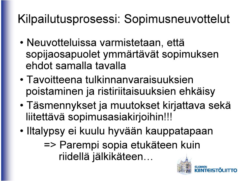 ristiriitaisuuksien ehkäisy Täsmennykset ja muutokset kirjattava sekä liitettävä